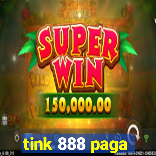 tink 888 paga